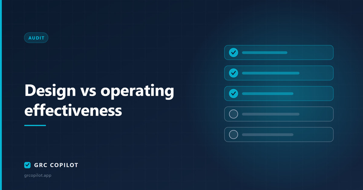 Design vs operating effectiveness: the distinction that decides your audit