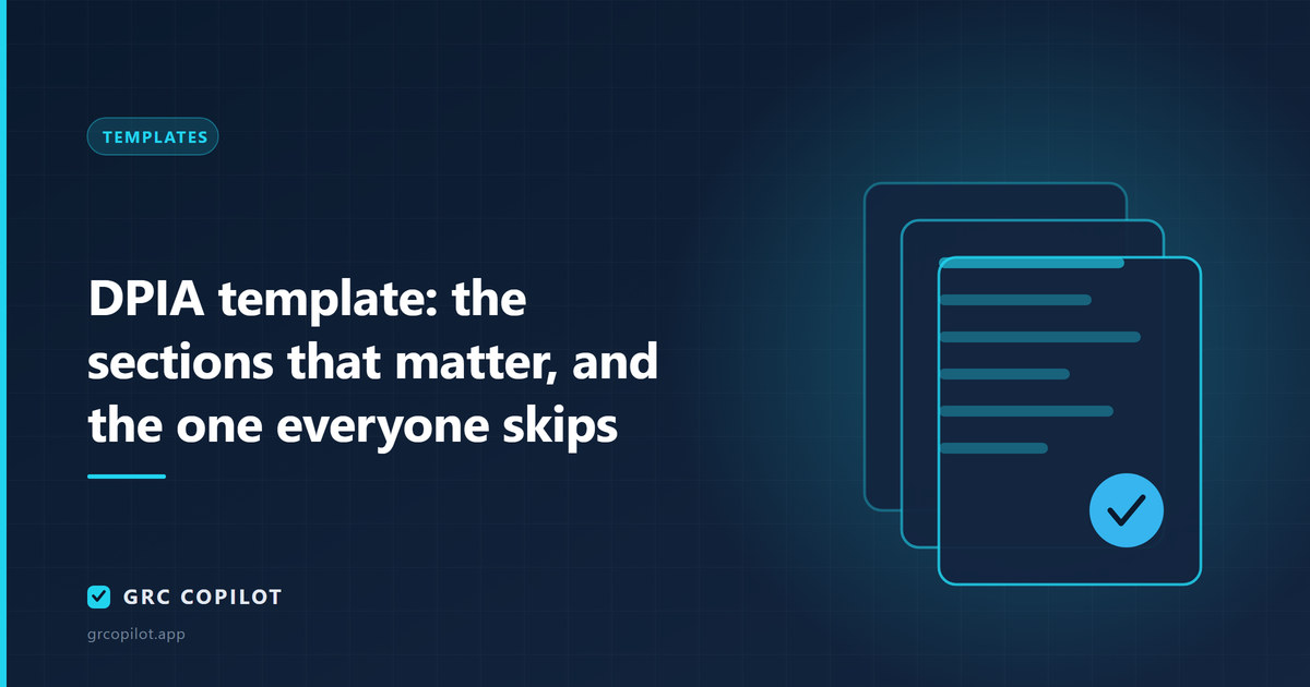 DPIA template: the sections that matter, and the one everyone skips