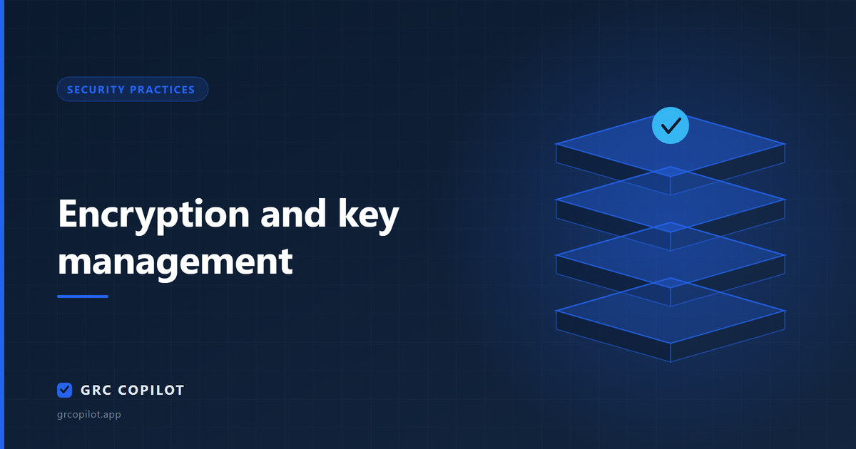 Encryption and key management: the part auditors actually probe