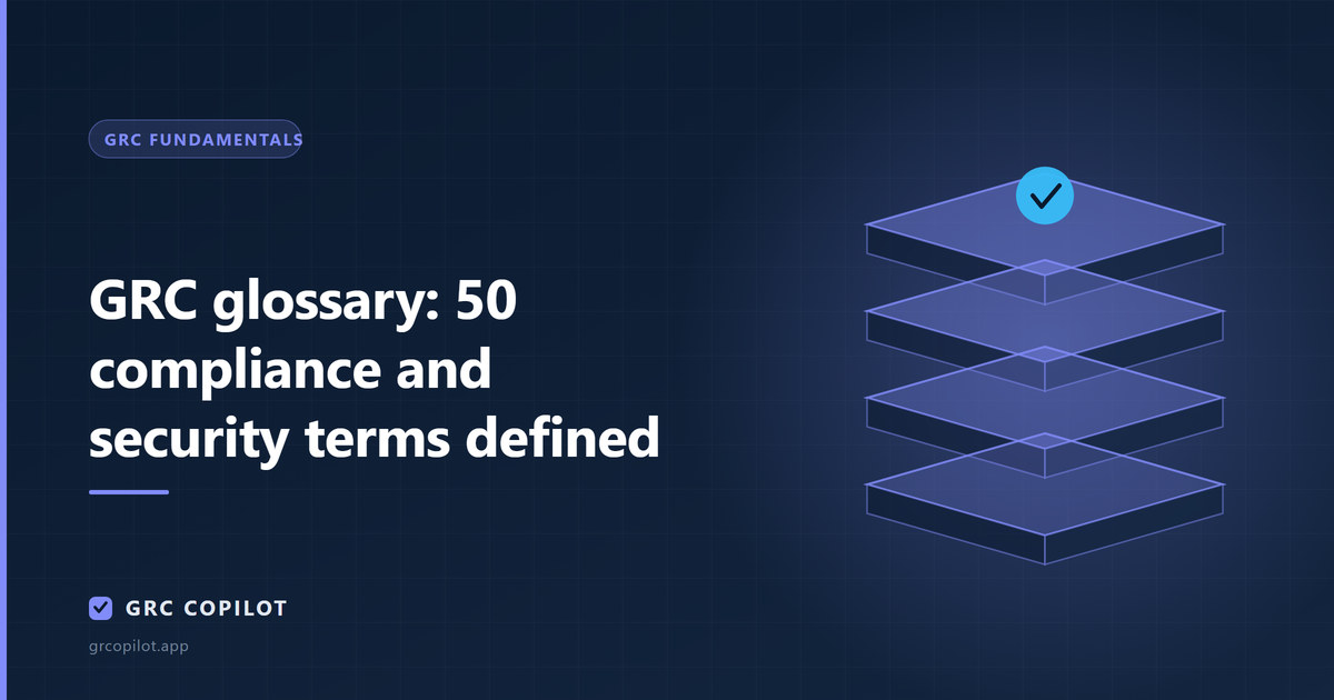 GRC glossary: 50 compliance and security terms defined