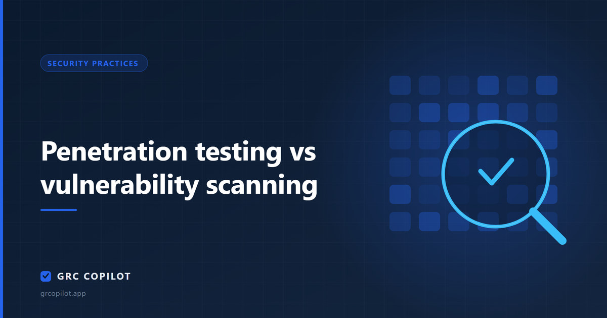 Penetration testing vs vulnerability scanning: what auditors expect