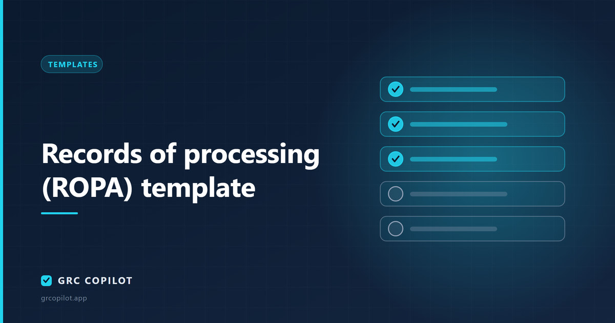 Records of processing (ROPA) template: the privacy document everything else depends on