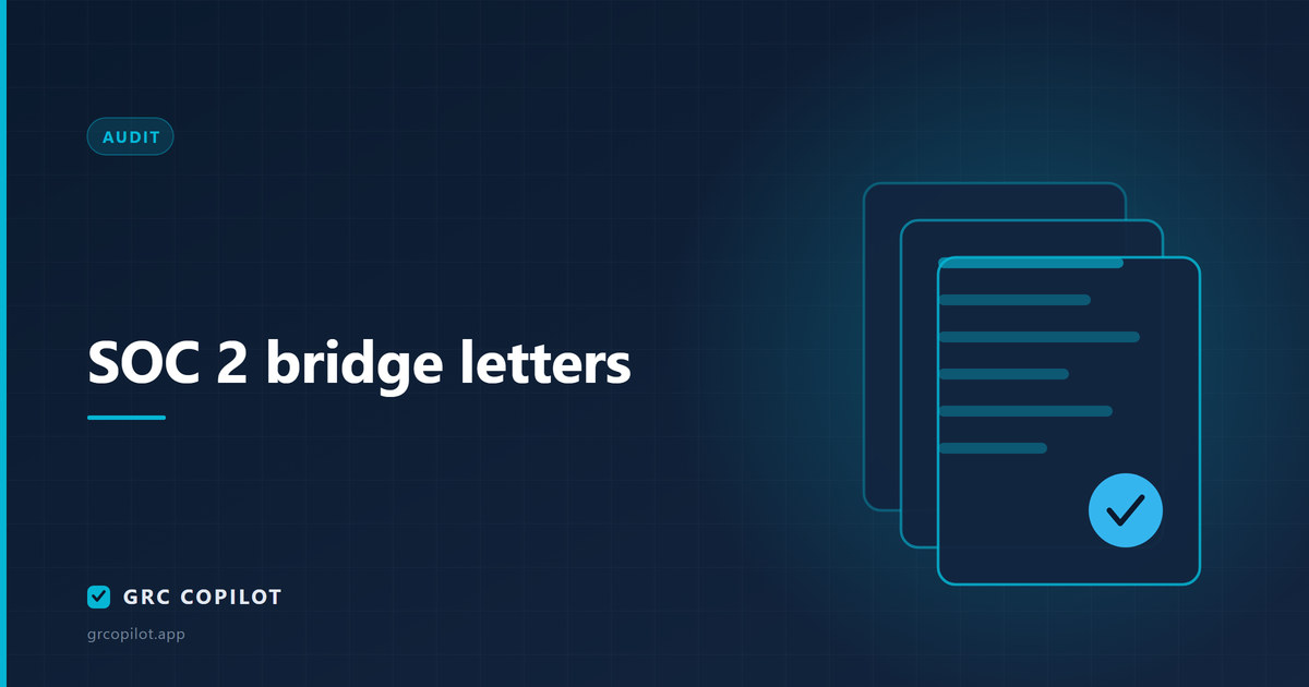 SOC 2 bridge letters: what they cover, and what they cannot