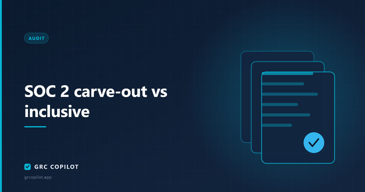 SOC 2 carve-out vs inclusive: the part of the report customers misread